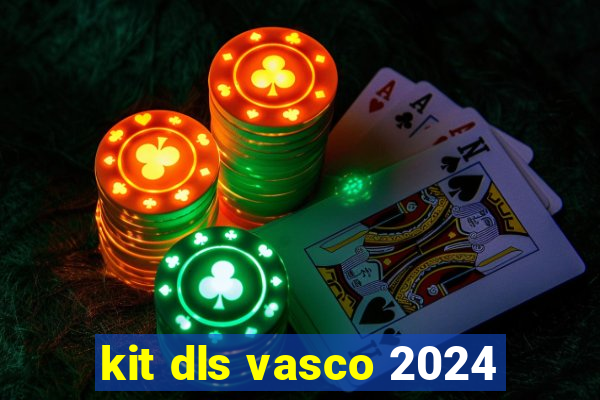 kit dls vasco 2024