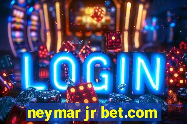 neymar jr bet.com