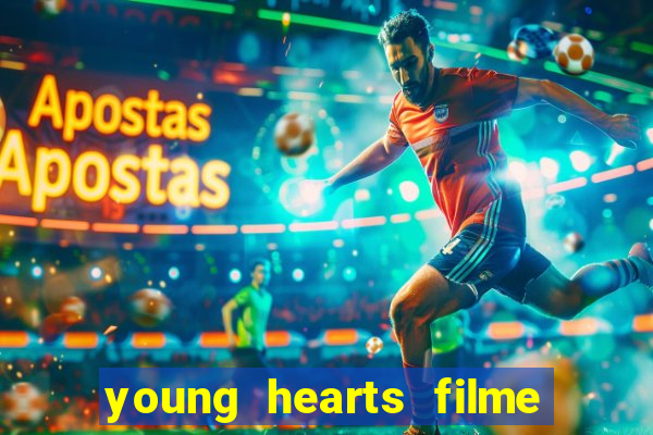 young hearts filme completo dublado