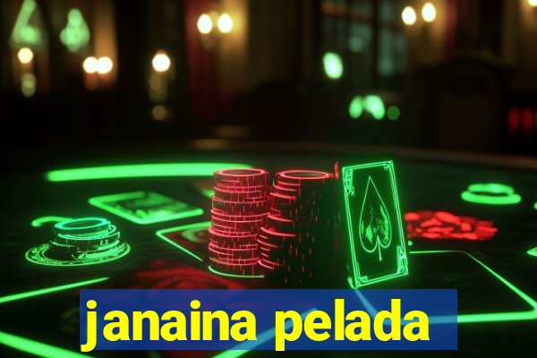 janaina pelada