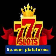 5p.com plataforma de jogos