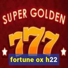 fortune ox h22