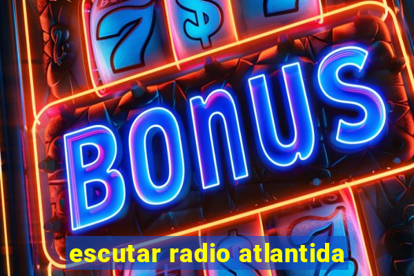 escutar radio atlantida