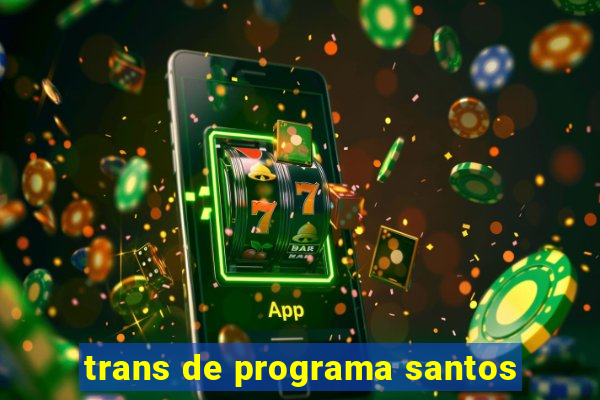 trans de programa santos