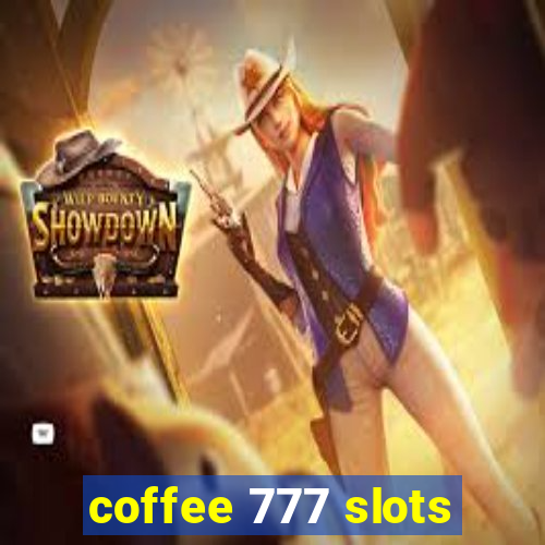 coffee 777 slots