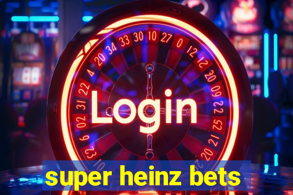 super heinz bets