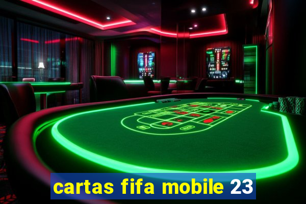 cartas fifa mobile 23