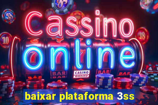 baixar plataforma 3ss