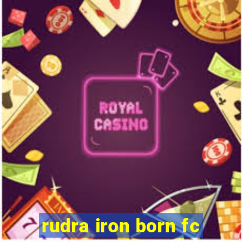 rudra iron born fc