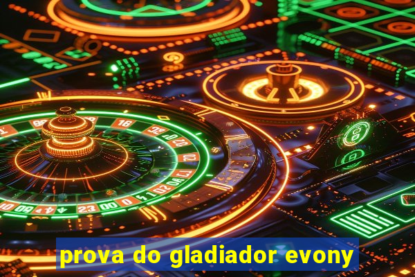 prova do gladiador evony