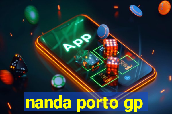 nanda porto gp