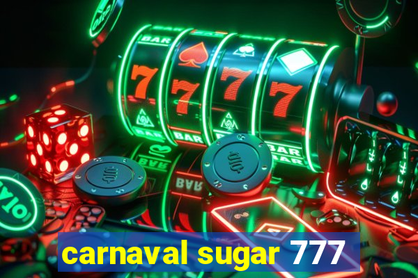 carnaval sugar 777