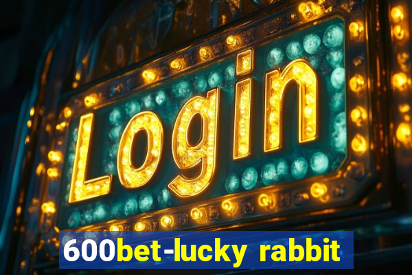 600bet-lucky rabbit