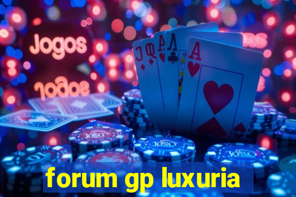 forum gp luxuria