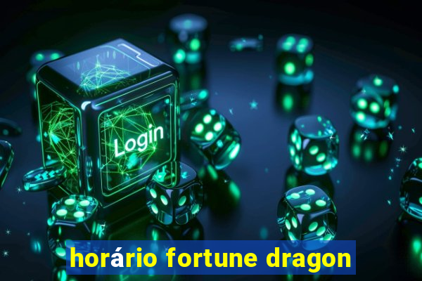 horário fortune dragon