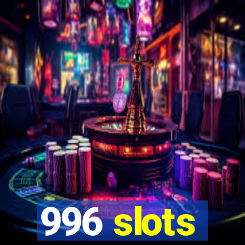 996 slots