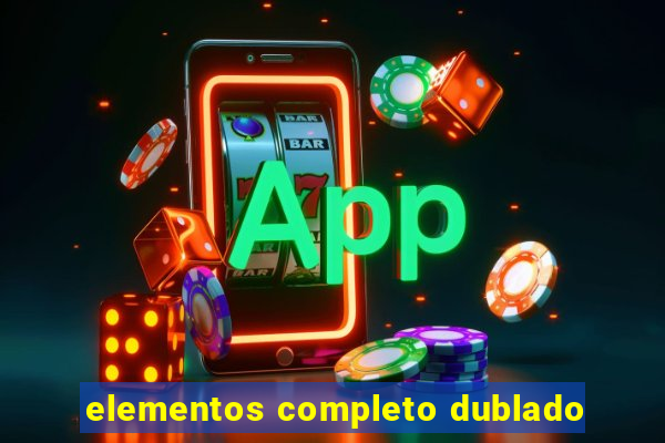 elementos completo dublado