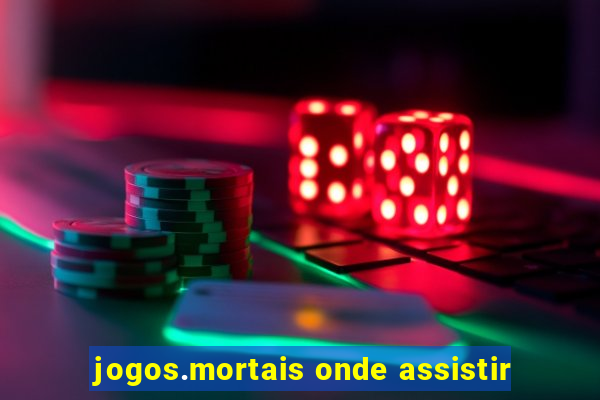 jogos.mortais onde assistir