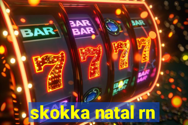 skokka natal rn