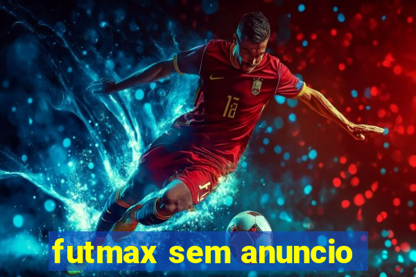 futmax sem anuncio