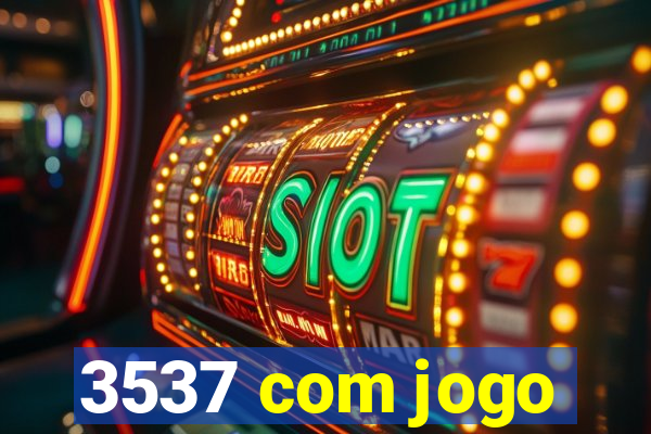 3537 com jogo