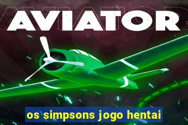 os simpsons jogo hentai