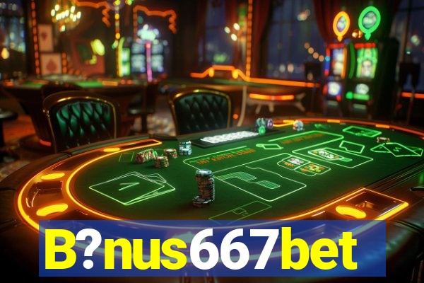 B?nus667bet