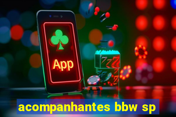 acompanhantes bbw sp