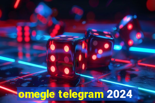 omegle telegram 2024