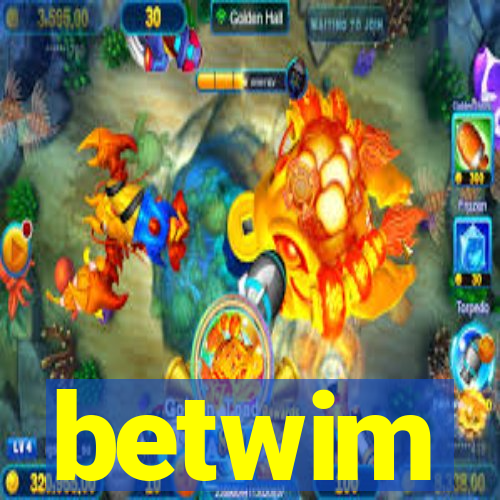 betwim