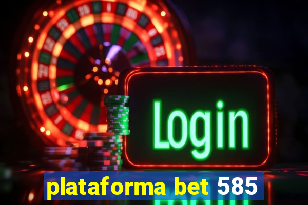 plataforma bet 585