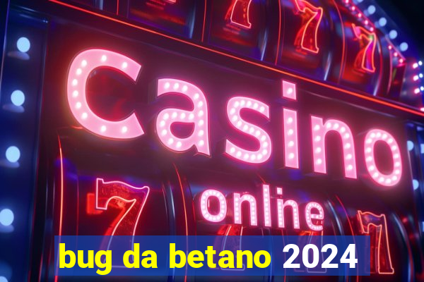 bug da betano 2024