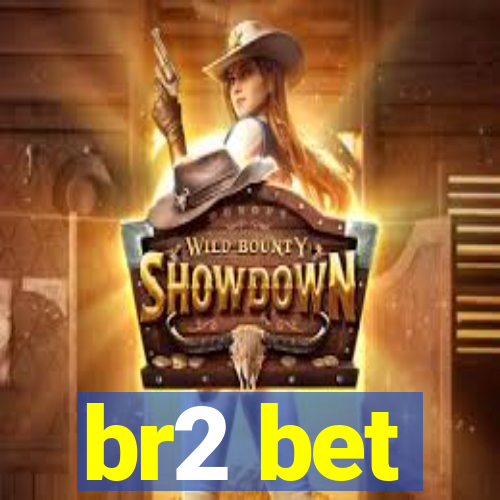 br2 bet