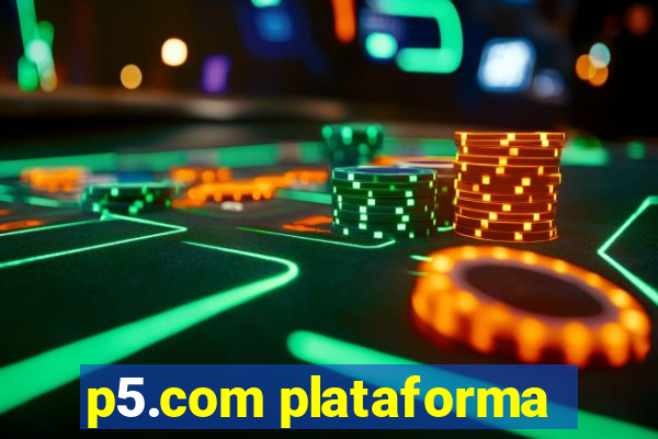 p5.com plataforma