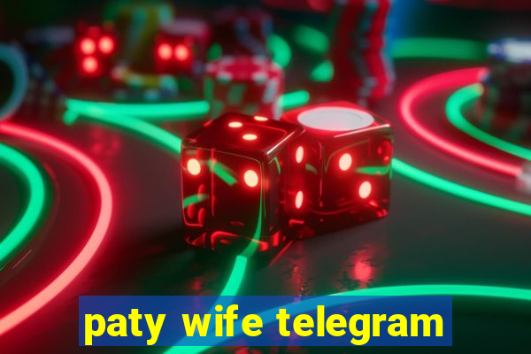 paty wife telegram