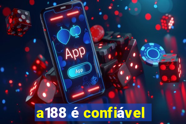 a188 é confiável