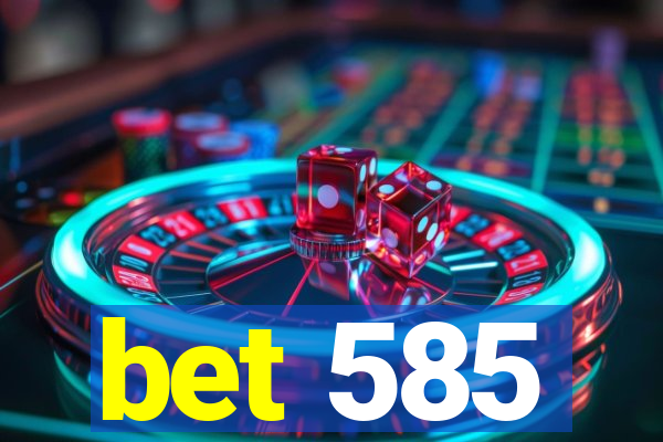 bet 585