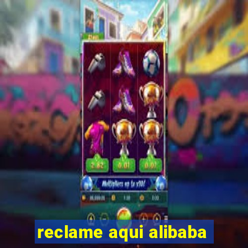 reclame aqui alibaba