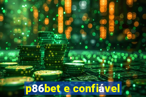 p86bet e confiável