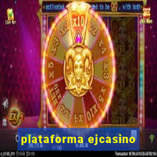 plataforma ejcasino