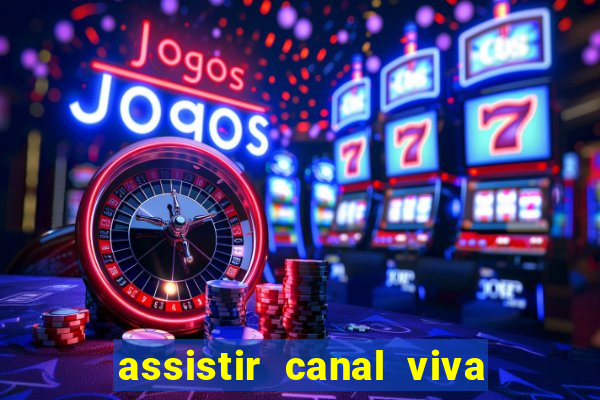 assistir canal viva online grátis