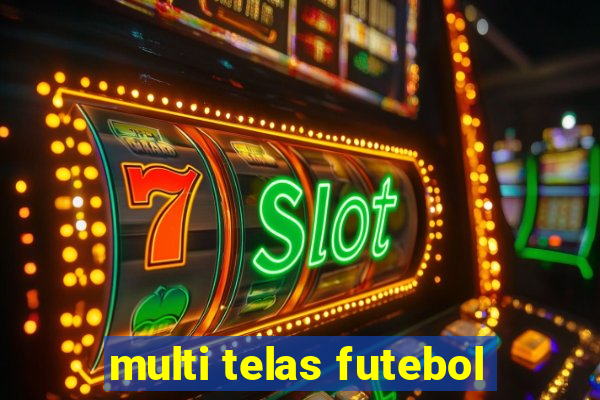 multi telas futebol