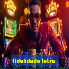 fidelidade letra