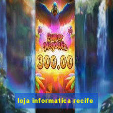 loja informatica recife