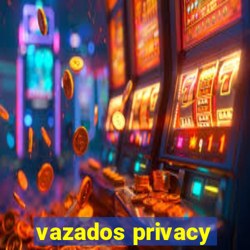 vazados privacy