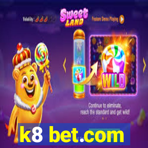 k8 bet.com