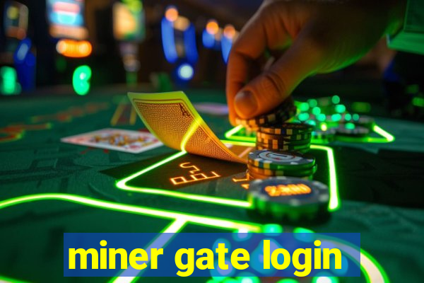 miner gate login