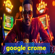 google crome