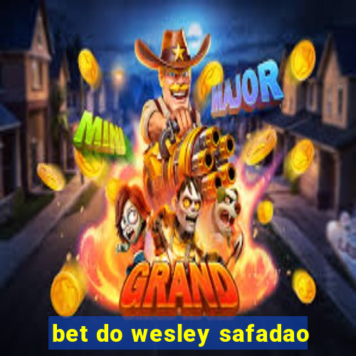 bet do wesley safadao