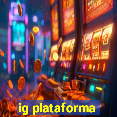 ig plataforma